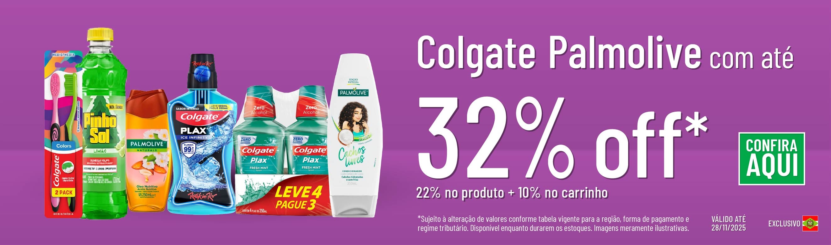 Linha Colgate Palmolive com 32% OFF*